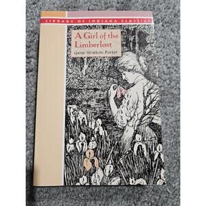 A Girl of the Limberlost by Gene Stratton-Porter - Library of Indiana Classics